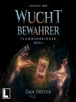 cover image of WuchtBewahrer--FlammenBringer, Band 2 (ungekürzt)